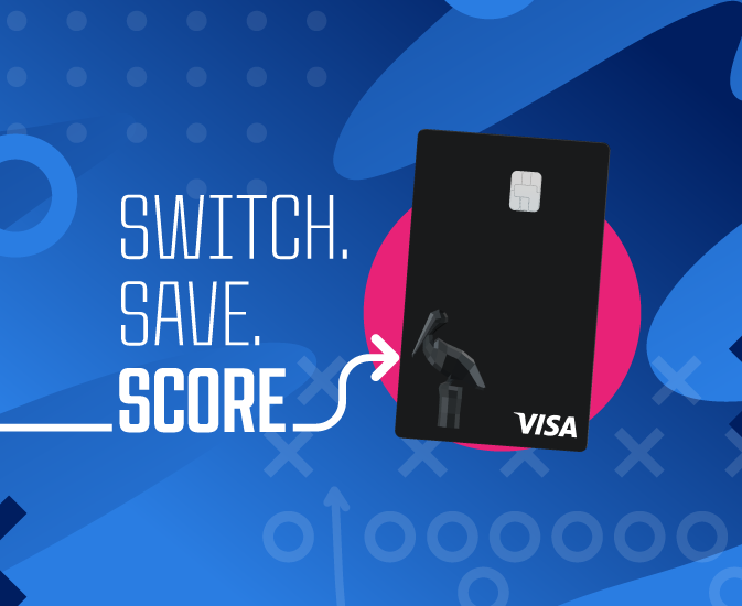 Switch. Save. Score.